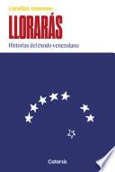Llorarás: historias del éxodo venezolano