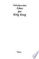Lloro por King Kong
