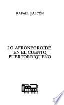 Lo afronegroide en el cuento puertorriqueño