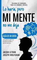 Lo Haría, pero MI MENTE No Me Deja