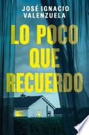 Lo poco que recuerdo