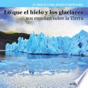 Lo que el hielo y los glaciares nos enseñan sobre la Tierra (Investigating Ice and Glaciers)