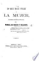 Lo que hace feliz á la mujer (estudios filosófico-morales)