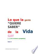LO QUE LA GENTE QUIERE SABER DE LA VIDA GAY (y no se atreve a preguntar) Tomo II