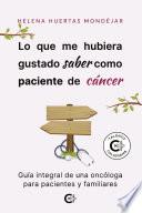 Lo que me hubiera gustado saber como paciente de cáncer