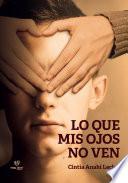 Lo que mis ojos no ven