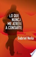 Lo que nunca me atreví a contarte