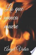 Lo Que Nunca Muere