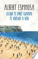 Lo que te diré cuando te vuelva a ver / What I'll Tell You When I See You Again