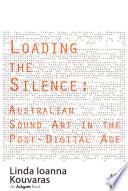 Loading the Silence: Australian Sound Art in the Post-Digital Age
