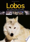 Lobos. Mitos y leyendas. El lobo en la actualidad