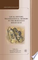 Local History, Transnational Memory in the Romanian Holocaust