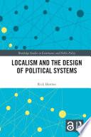 Localism and the Design of Political Systems