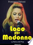 Loco por Madonna. La Reina del Pop