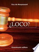 ¿Loco?