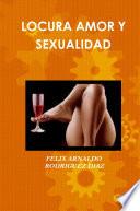 LOCURA AMOR Y SEXUALIDAD