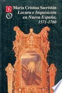 Locura e Inquisición en Nueva España, 1571-1760