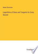 Logarithms of Sines and Tangents for Every Second