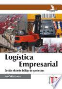 Logística Empresarial. Gestión eficiente del flujo de suministros