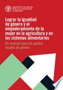 Lograr la igualdad de género y el empoderamiento de la mujer en la agricultura y en los sistemas alimentarios