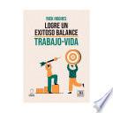 Logre un exitoso balance Trabajo - vida