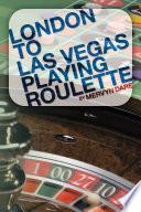 London to Las Vegas Playing Roulette