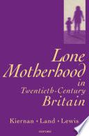 Lone Motherhood in Twentieth-Century Britain