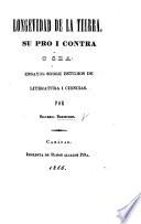 Longevidad de la tierra, su pro i contra o sea: Ensayos sobre estudios de literatura i ciencias