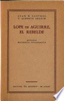 Lope de Aguirre, el rebelde