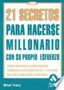 Los 21 secretos para hacerse millonario con su propio esfuerzo