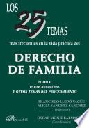 Los 25 temas más frecuentes en la vida práctica del derecho de familia. Tomo II. Parte registral y otros temas del procedimiento.