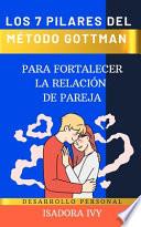 Los 7 Pilares del Método Gottman para Fortalecer la Relación de Pareja