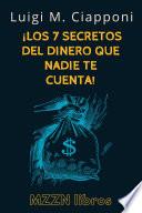 ¡Los 7 Secretos Del Dinero Que Nadie Te Cuenta!