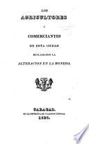 Los Agricultores y Comerciantes de esta ciudad (Caracas) reclamando la Alteracion en la Moneda. [Two petitions and a reply by the municipal council.]