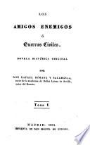 Los amigos enemigos, o guerras civiles. Novela historica original
