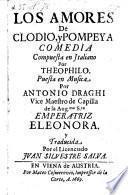 Los amores de Clodio, y Pompeya, compuesta ez italiano, puesta en musica por Antonio Draghi, y traducida por Juan Silvestre Salva