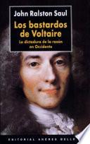Los bastardos de Voltaire : la dictadura de la razon en Occidente