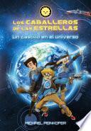 Los Caballeros de las Estrellas 1. Un castillo en el universo