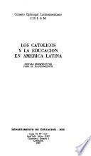 Los Católicos y la educación en América Latina; nuevas perspectivas para el planeamiento