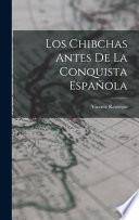 Los Chibchas Antes De La Conquista Española