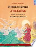 Los cisnes salvajes – A vad hattyúk (español – húngaro)