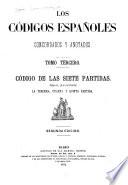 Los códigos españoles concordados y anotados: Código de Las siete partidas, glosadas por el licenciado Gregorio Lopez. t. I-III