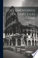Los Comentarios De Cayo Julio César