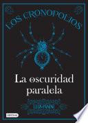 Los cronopolios 2. La oscuridad paralela