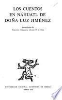 Los cuentos en náhuatl de doña Luz Jiménez ; recopilación de Fernando Horcasitas y Sarah O. de Ford