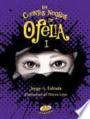 Los Cuentos Negros de Ofelia I