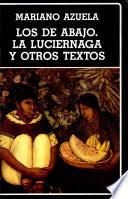 Los de abajo ; La luciérnaga y otros textos