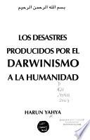 Los desastres producidos por el darwinismo a la humandidad