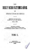 Los diez y ocho ultimos años de guerras civiles en Mexico