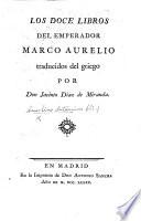 Los Doce Libros del Emperador Marco Aurelio traducidos del griego por Don Jacinto Diaz de Miranda. [With the Greek text.]